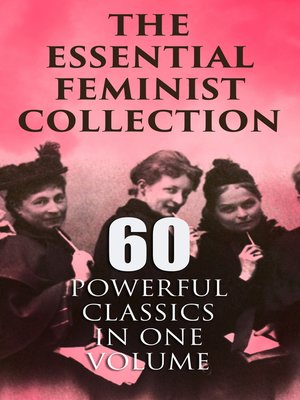 cover image of The Essential Feminist Collection – 60 Powerful Classics in One Volume